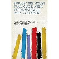Spruce Tree House Trail Guide: Mesa Verde National Park, Colorado