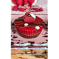 Healthy Sweets without baking: 90 Easy Recipes for Cakes, Desserts and More, No Baking, No Gluten, No Sugar, Also Suitable for Vegans Healthy Sweets without baking: 90 Easy Recipes for Cakes, Desserts and More, No Baking, No Gluten, No Sugar, Also Suitable for Vegans Kindle Paperback