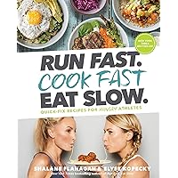 Run Fast. Cook Fast. Eat Slow.: Quick-Fix Recipes for Hangry Athletes: A Cookbook Run Fast. Cook Fast. Eat Slow.: Quick-Fix Recipes for Hangry Athletes: A Cookbook Hardcover Kindle Spiral-bound