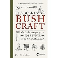 El ABC del bushcraft: Una guía de campo para sobrevivir en la naturaleza (Varios) (Spanish Edition) El ABC del bushcraft: Una guía de campo para sobrevivir en la naturaleza (Varios) (Spanish Edition) Paperback Kindle