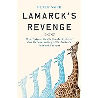Lamarck's Revenge: How Epigenetics Is Revolutionizing Our Understanding of Evolution's Past and Present Lamarck's Revenge: How Epigenetics Is Revolutionizing Our Understanding of Evolution's Past and Present Kindle Hardcover