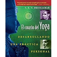 El corazón del Yoga: Desarrollando una práctica personal El corazón del Yoga: Desarrollando una práctica personal Paperback Kindle Edition