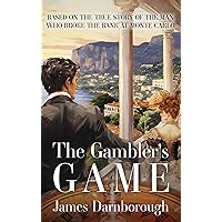 The Gambler's Game: Based on the True Story of The Man Who Broke the Bank at Monte Carlo The Gambler's Game: Based on the True Story of The Man Who Broke the Bank at Monte Carlo Kindle Audible Audiobook Paperback Hardcover