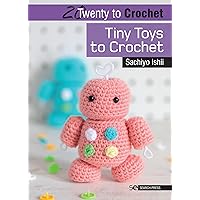 20 to Crochet: Tiny Toys to Crochet (Twenty to Make) 20 to Crochet: Tiny Toys to Crochet (Twenty to Make) Paperback Kindle