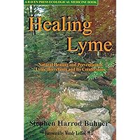 Healing Lyme: Natural Healing and Prevention of Lyme Borreliosis and Its Coinfections Healing Lyme: Natural Healing and Prevention of Lyme Borreliosis and Its Coinfections Paperback