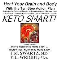 Keto Smart!: Heal Your Brain and Body with the Ten-Step Action Plan Scientifically Proven to Prevent or Reverse Obesity, Memory Loss, Alzheimer's, Diabetes, Autoimmunity, Cancer, and Heart Disease Keto Smart!: Heal Your Brain and Body with the Ten-Step Action Plan Scientifically Proven to Prevent or Reverse Obesity, Memory Loss, Alzheimer's, Diabetes, Autoimmunity, Cancer, and Heart Disease Audible Audiobook Paperback Kindle