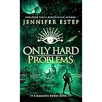 Only Hard Problems: A Galactic Bonds book Only Hard Problems: A Galactic Bonds book Kindle Audible Audiobook Paperback Hardcover