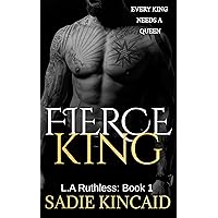 Fierce King: An Enemies to Lovers Romance (L.A. Ruthless Series Book 1)