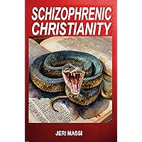 Schizophrenic Christianity:: How Christian Fundamentalism Attracts and Protects Sociopaths, Abusive Pastors, and Child Molesters (Schizophrenic Religion: ... in Christian Fundamentalism Book 1) Schizophrenic Christianity:: How Christian Fundamentalism Attracts and Protects Sociopaths, Abusive Pastors, and Child Molesters (Schizophrenic Religion: ... in Christian Fundamentalism Book 1) Kindle Paperback
