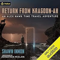 Return from Kragdon-Ah: An Alex Hawk Time Travel Adventure, Book 3 Return from Kragdon-Ah: An Alex Hawk Time Travel Adventure, Book 3 Audible Audiobook Kindle Paperback