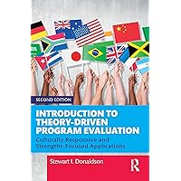 Introduction to Theory-Driven Program Evaluation: Culturally Responsive and Strengths-Focused Applications Introduction to Theory-Driven Program Evaluation: Culturally Responsive and Strengths-Focused Applications Kindle Hardcover Paperback