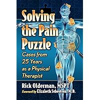 Solving the Pain Puzzle: Cases from 25 Years as a Physical Therapist Solving the Pain Puzzle: Cases from 25 Years as a Physical Therapist Paperback Kindle