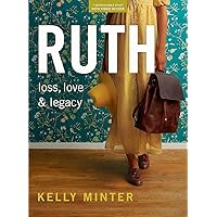 Ruth: Loss, Love & Legacy - Bible Study Book (Revised & Expanded) with Video Access Ruth: Loss, Love & Legacy - Bible Study Book (Revised & Expanded) with Video Access Paperback