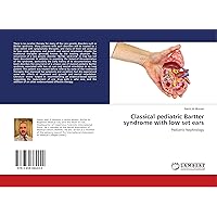 Classical pediatric Bartter syndrome with low set ears: Pediatric Nephrology Classical pediatric Bartter syndrome with low set ears: Pediatric Nephrology Paperback