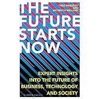 Future Starts Now, The: Expert Insights into the Future of Business, Technology and Society Future Starts Now, The: Expert Insights into the Future of Business, Technology and Society Hardcover Kindle Audible Audiobook Audio CD