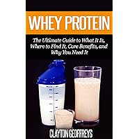 Whey Protein: The Ultimate Guide to What It Is, Where to Find It, Core Benefits, and Why You Need It (Vitamins & Supplement Guides) Whey Protein: The Ultimate Guide to What It Is, Where to Find It, Core Benefits, and Why You Need It (Vitamins & Supplement Guides) Kindle Audible Audiobook Paperback