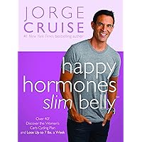 Happy Hormones, Slim Belly: Over 40? Lose 7 Lbs. the First Week, and Then 2 Lbs. Weekly - Guaranteed Happy Hormones, Slim Belly: Over 40? Lose 7 Lbs. the First Week, and Then 2 Lbs. Weekly - Guaranteed Hardcover Kindle Paperback