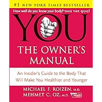 YOU: The Owner's Manual: An Insider's Guide to the Body That Will Make You Healthier and Younger YOU: The Owner's Manual: An Insider's Guide to the Body That Will Make You Healthier and Younger Kindle Hardcover Kindle Edition with Audio/Video Paperback Preloaded Digital Audio Player