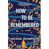 How to Be Remembered: A Novel How to Be Remembered: A Novel Paperback Audible Audiobook Kindle Audio CD