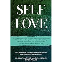 Self Love: Self Compassion & Anxiety Workbook: Learn How You Can Develop Self-Worth, Inner Strength, Happiness, and Mindful Living To Eliminate Negative Self-Talk, Negative Thoughts, and Fear Self Love: Self Compassion & Anxiety Workbook: Learn How You Can Develop Self-Worth, Inner Strength, Happiness, and Mindful Living To Eliminate Negative Self-Talk, Negative Thoughts, and Fear Paperback
