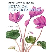 Beginner's Guide to Botanical Flower Painting Beginner's Guide to Botanical Flower Painting Paperback Kindle