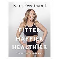 Fitter, Happier, Healthier: Discover the strength of your mind and body at home Fitter, Happier, Healthier: Discover the strength of your mind and body at home Kindle Paperback