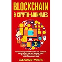 Blockchain & crypto-monnaies: Comprendre rapidement l’essentiel de la blockchain, du bitcoin, de l’ethereum, ainsi que toutes les stratégies pour réussir ... l’investissement en crypto (French Edition) Blockchain & crypto-monnaies: Comprendre rapidement l’essentiel de la blockchain, du bitcoin, de l’ethereum, ainsi que toutes les stratégies pour réussir ... l’investissement en crypto (French Edition) Kindle Paperback