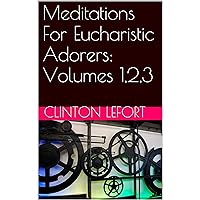 Meditations For Eucharistic Adorers Meditations For Eucharistic Adorers Kindle