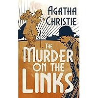 The Murder on the Links (Annotated): A Hercule Poirot Mystery - Original 1923 Edition with Agatha Christie Biography