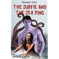 The Surfie and the Sea King: A short, explicit, triple tentacle penetration, erotic Monster Tale (Monster Tales) The Surfie and the Sea King: A short, explicit, triple tentacle penetration, erotic Monster Tale (Monster Tales) Kindle