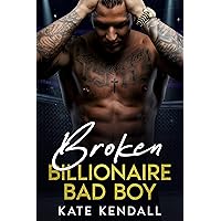 Broken Billionaire Bad Boy: An Enemies To Lovers Second Chance Romance
