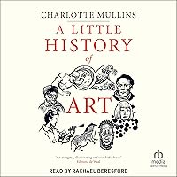A Little History of Art: Little Histories Series A Little History of Art: Little Histories Series Audible Audiobook Hardcover Kindle