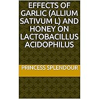 Effects of Garlic (Allium sativum L) and Honey on Lactobacillus acidophilus