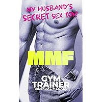 MMF Bisexual GYM Menage: Trainer: My Husband's SECRET Sex Toy (BISEXUAL MMF EROTICA Book 2)