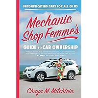 Mechanic Shop Femme’s Guide to Car Ownership: Uncomplicating Cars for All of Us Mechanic Shop Femme’s Guide to Car Ownership: Uncomplicating Cars for All of Us Paperback Kindle Audible Audiobook