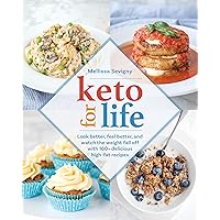 Keto for Life: Look Better, Feel Better, and Watch the Weight Fall Off with 160+ Delicious High -Fat Recipes Keto for Life: Look Better, Feel Better, and Watch the Weight Fall Off with 160+ Delicious High -Fat Recipes Paperback Kindle Spiral-bound