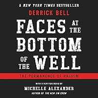 Faces at the Bottom of the Well: The Permanence of Racism Faces at the Bottom of the Well: The Permanence of Racism Paperback Audible Audiobook Kindle Hardcover Audio CD