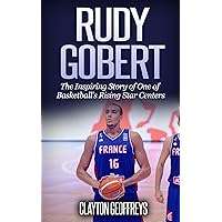 Rudy Gobert: The Inspiring Story of One of Basketball's Rising Star Centers (Basketball Biography Books) Rudy Gobert: The Inspiring Story of One of Basketball's Rising Star Centers (Basketball Biography Books) Audible Audiobook Kindle Paperback