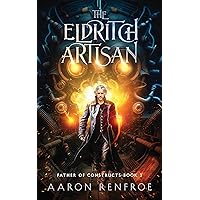 The Eldritch Artisan: Father of Constructs: Book 3 (LitRPG) The Eldritch Artisan: Father of Constructs: Book 3 (LitRPG) Kindle Paperback