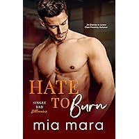 Hate to Burn: An Enemies to Lovers Close Proximity Romance (Single Dad Billionaires) Hate to Burn: An Enemies to Lovers Close Proximity Romance (Single Dad Billionaires) Kindle