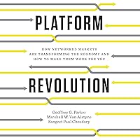 Platform Revolution: How Networked Markets Are Transforming the Economy - and How to Make Them Work for You Platform Revolution: How Networked Markets Are Transforming the Economy - and How to Make Them Work for You Audible Audiobook Paperback Kindle Hardcover