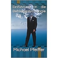 Einführung in die Betriebspsychologie (German Edition) Einführung in die Betriebspsychologie (German Edition) Kindle Paperback