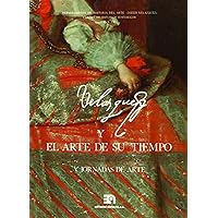 Velázquez y el arte de su tiempo: V Jornadas de arte (Spanish Edition) Velázquez y el arte de su tiempo: V Jornadas de arte (Spanish Edition) Paperback