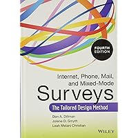 Internet, Phone, Mail, and Mixed-Mode Surveys: The Tailored Design Method Internet, Phone, Mail, and Mixed-Mode Surveys: The Tailored Design Method Hardcover eTextbook