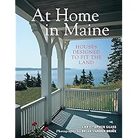 At Home in Maine: Houses Designed to Fit the Land At Home in Maine: Houses Designed to Fit the Land Paperback Kindle Hardcover
