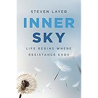 Inner Sky: Life Begins Where Resistance Ends Inner Sky: Life Begins Where Resistance Ends Kindle Paperback