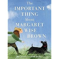 The Important Thing About Margaret Wise Brown The Important Thing About Margaret Wise Brown Hardcover
