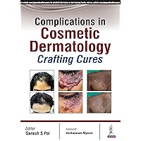 Complications in Cosmetic Dermatology: Crafting Cures Complications in Cosmetic Dermatology: Crafting Cures Kindle Hardcover
