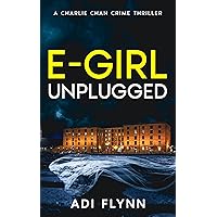 E-Girl Unplugged: A Fast-Paced British Crime Thriller (Charlie Chan Crime Thrillers Book 1)