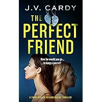 The Perfect Friend: a twist-filled psychological thriller The Perfect Friend: a twist-filled psychological thriller Kindle Paperback Hardcover